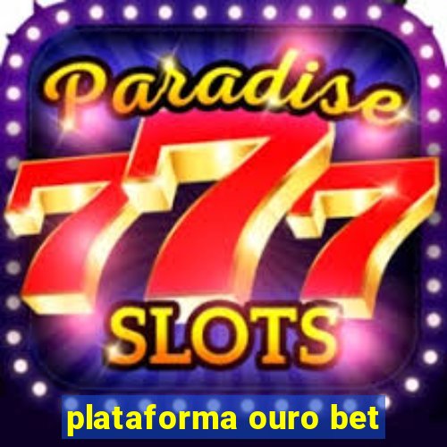 plataforma ouro bet